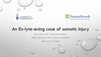 An En-lyte-ening case of osmotic injury  Amy Miles, PGY-3 Internal Medicine  Nadia Gabarin, PGY-2