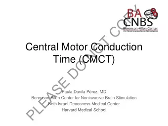 Y  P  O  C  T  O  Central Motor Conduction  N  Time (CMCT)  O  D  E  S  A  Paula Davila Prez, MD