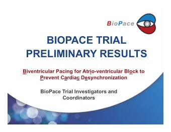 BIOPACE TRIAL  PRELIMINARY RESULTS  Biventricular Pacing for Atrio-ventricular Block to  Prevent