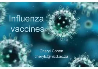 Influenza  vaccines  Cheryl Cohen  cherylc@nicd.ac.za  Overview  Burden of influenza and risk