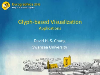 Glyph-based Visualization  Applications  David H. S. Chung  Swansea University  Outline  Glyph
