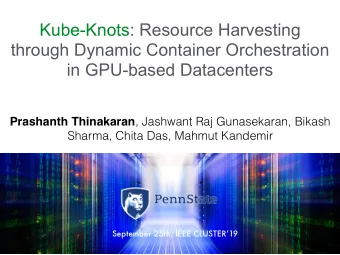 Kube-Knots: Resource Harvesting  through Dynamic Container Orchestration  in GPU-based Datacenters
