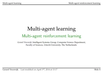 Multi-agent learning Gerard Vreeswijk , Intelligent Systems Group, Computer Science Department,