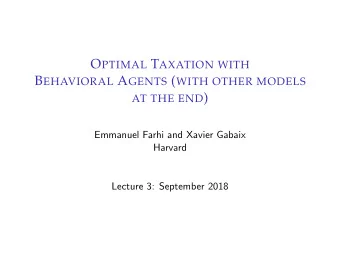AT THE END )  Emmanuel Farhi and Xavier Gabaix  Harvard  Lecture 3: September 2018 I NTRODUCTION