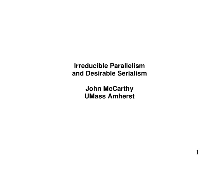 irreducible parallelism and desirable serialism john