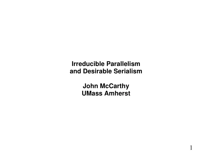 irreducible parallelism and desirable serialism john