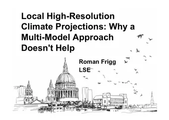 Doesn't Help  Roman Frigg  LSE  Plan  Primer: High Resolution Climate Projection  Part I  The