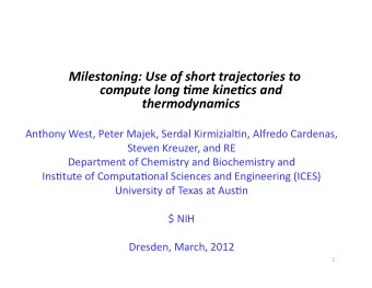 Milestoning:  Use  of  short  trajectories  to    compute  long  6me