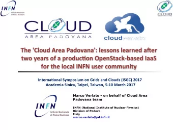 The 'Cloud Area Padovana': lessons learned a3er  two years of a produc:on OpenStack-based IaaS  for