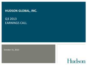EARNINGS CALL  October 31, 2013  Forward Looking Statements  Please be advised that except for