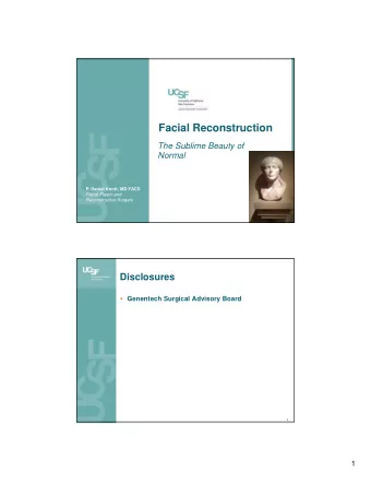 Facial Reconstruction  The Sublime Beauty of  Normal  P. Daniel Knott, MD FACS  Facial Plastic and