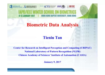 Biometric Data Analysis  Tieniu Tan  Center for Research on Intelligent Perception and Computing