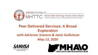 Peer Delivered Services: A Broad  Exploration  with Adrienne Scavera &amp; Janie Gullickson May 13,