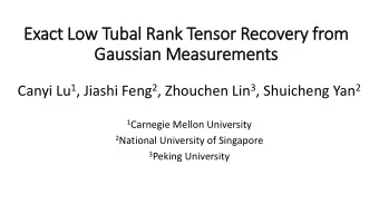 Gaussian Measurements Canyi Lu 1 , Jiashi Feng 2 , Zhouchen Lin 3 , Shuicheng Yan 2 1 Carnegie
