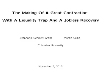 The Making Of A Great Contraction  With A Liquidity Trap And A Jobless Recovery  Stephanie