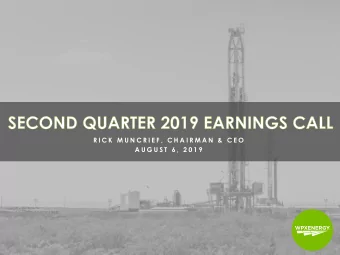 R I C K  M U N C R I E F ,  C H A I R M A N  &amp;  C E O  A U G U S T  6 ,  2 0 1 9  WPX