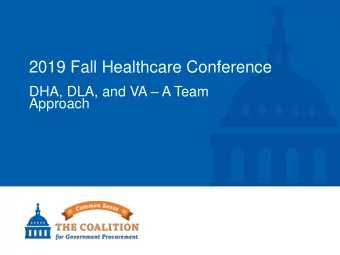 2019 Fall Healthcare Conference DHA, DLA, and VA  A Team  Approach  Keynote: Dr. Angela Billups,