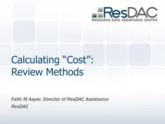 Calculating Cost:  Review Methods  Faith M Asper, Director of ResDAC Assistance  ResDAC