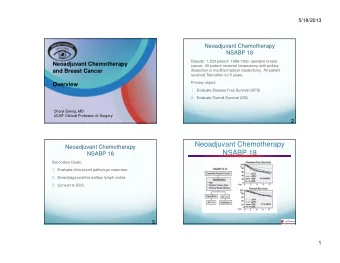 Neoadjuvant Chemotherapy  Neoadjuvant Chemotherapy  NSABP 18  NSABP 18  Secondary Goals: 1.