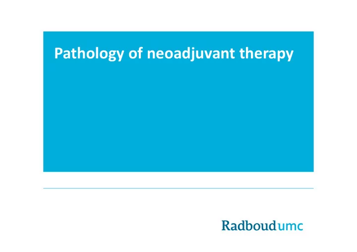 pathology of neoadjuvant therapy neoadjuvant therapy
