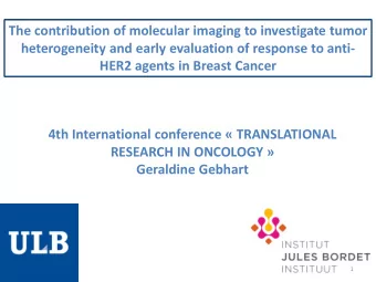 RESEARCH IN ONCOLOGY   Geraldine Gebhart  1  Outline  Part 1: HER2 receptor, Anti-HER2