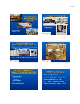 9/29/14 Neonatology  Early 1900   s  Redesigning the  Neonatal Intensive  Care Unit  More