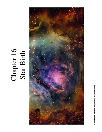 Chapter 16  Star Birth  16.1 Stellar Nurseries   Our goals for learning   Where do stars