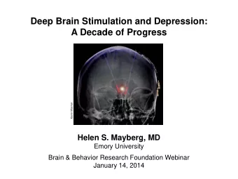 Deep Brain Stimulation and Depression:  A Decade of Progress  Kevin Warren  Helen S. Mayberg, MD