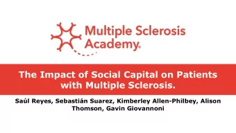 The Impact of Social Capital on Patients  with Multiple Sclerosis.  Sal Reyes, Sebastin Suarez,