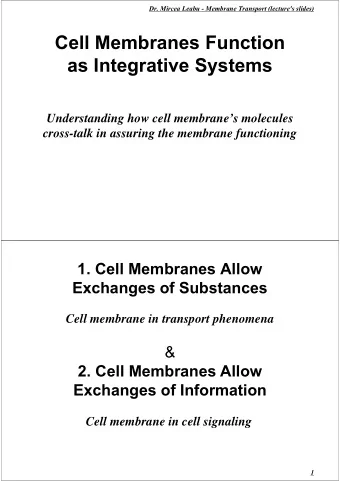 Cell Membranes Function  as Integrative Systems  Understanding how cell membranes molecules