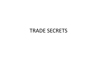 TRADE SECRETS  Trade Secret  A trade secret can be any  formula,pattern,idea,process,physical