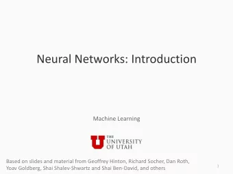 Neural Networks: Introduction  Machine Learning  Based on slides and material from Geoffrey Hinton,