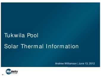 Tukwila Pool  Solar Thermal Information  Andrew Williamson | June 13, 2012  9  10  Discussion