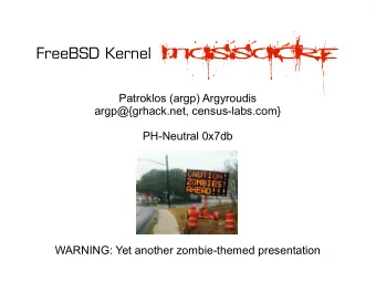 FreeBSD Kernel massacre  Patroklos (argp) Argyroudis  argp@{grhack.net, census-labs.com}