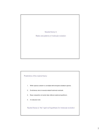 1  1. Polymorphism and divergence are correlated  Neutral theory is a bridge between microevolution