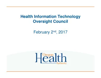 Health Information Technology  Oversight Council February 2 nd , 2017  Agenda  Welcome,