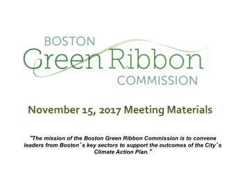 November 15, 2017 Meeting Materials  The mission of the Boston Green Ribbon