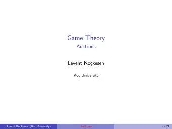 Game Theory  Auctions  Levent Ko  ckesen  Ko  c University  Levent Ko  ckesen (Ko  c