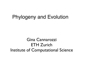 Phylogeny and Evolution  Gina Cannarozzi  ETH Zurich  Institute of Computational Science  History