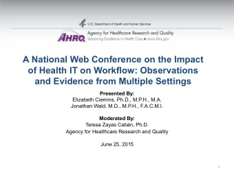 A National Web Conference on the Impact  of Health IT on Workflow: Observations  and Evidence from