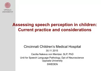 Assessing speech perception in children:  Current practice and considerations  Cincinnati