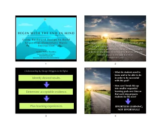 B E G I N  W I T H  T H E  E N D  I N  M I N D  U s i n g  B a ck wa r d  D e s i g n  t o  B u i l