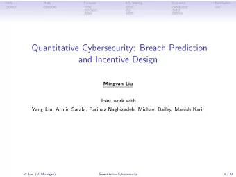 Quantitative Cybersecurity: Breach Prediction  and Incentive Design  Mingyan Liu  Joint work with