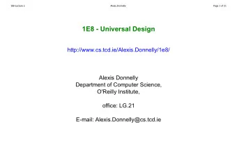 1E8 - Universal Design  http://www.cs.tcd.ie/Alexis.Donnelly/1e8/  Alexis Donnelly  Department of