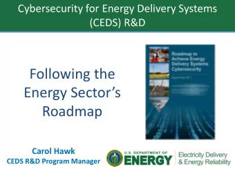 Energy Sectors  Roadmap  Carol Hawk  CEDS R&amp;D Program Manager Roadmap  Framework for