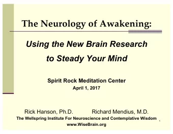 to Steady Your Mind  Spirit Rock Meditation Center April 1, 2017  Rick Hanson, Ph.D.