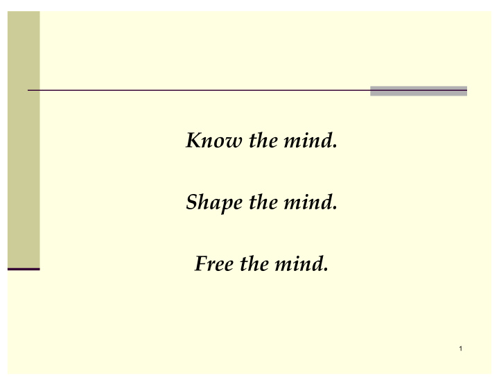 know the mind shape the mind free the mind 1 the