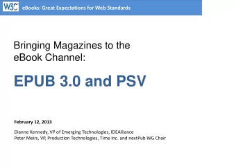 EPUB 3.0 and PSV  February 12, 2013  Dianne Kennedy, VP of Emerging Technologies, IDEAlliance