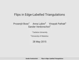 Flips in Edge-Labelled Triangulations Prosenjit Bose 1 Anna Lubiw 2 Vinayak Pathak 2 Sander
