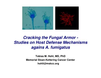 Cracking the Fungal Armor -  Studies on Host Defense Mechanisms  agains A. fumigatus  Tobias M.